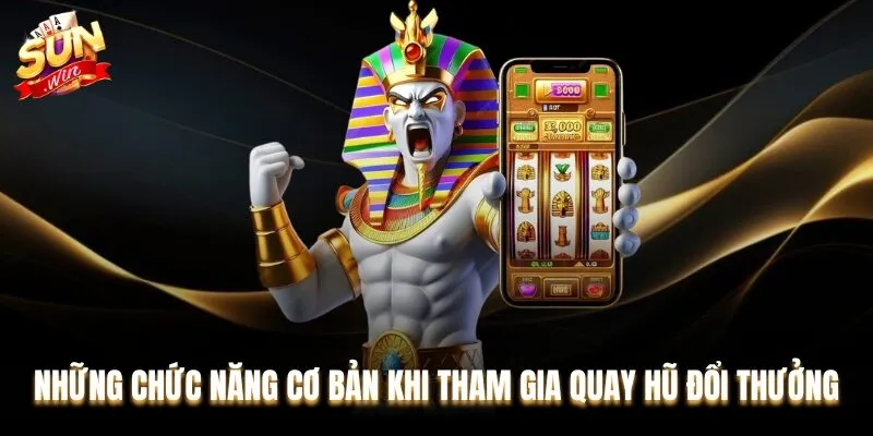 Bạn nên ghi nhớ những chức năng cơ bản trong game Nổ hũ đổi thưởng