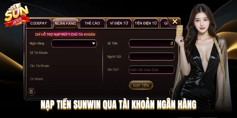 Chuyển bằng tài khoản ngân hàng là cách nạp tiền Sunwin phổ biến nhất