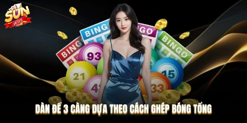 Dàn đề 3 càng dựa theo cách ghép bóng tổng