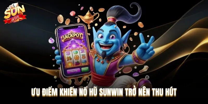 Khám phá một số ưu điểm nổi bật của dòng game Nổ hũ đổi thưởng 