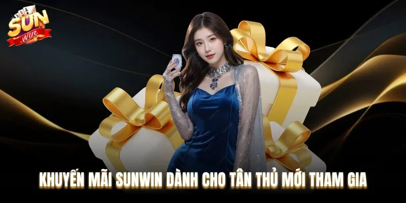 Khuyến mãi Sunwin dành cho tân thủ mới tham gia