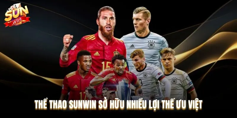 Thể thao Sunwin sở hữu nhiều lợi thế ưu việt