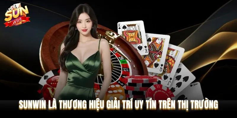 Sunwin là thương hiệu giải trí uy tín trên thị trường game đổi thưởng